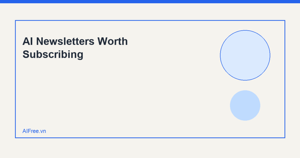 AI Newsletters Worth Subscribing — AIFree.vn AI illustration