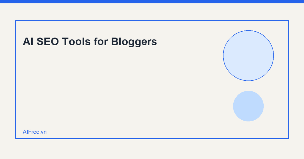 AI SEO Tools for Bloggers — AIFree.vn AI illustration