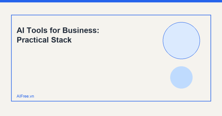 AI Tools for Business: Practical Stack — AIFree.vn AI illustration