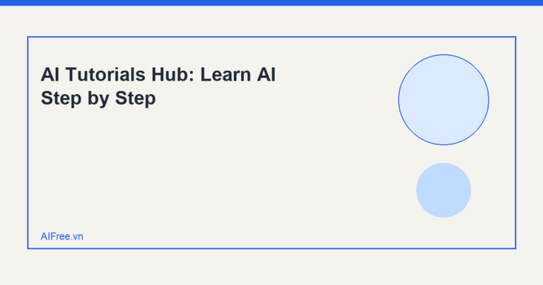 AI Tutorials Hub: Learn AI Step by Step — AIFree.vn AI illustration