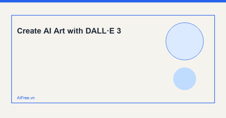Create AI Art with DALL·E 3 — AIFree.vn AI illustration