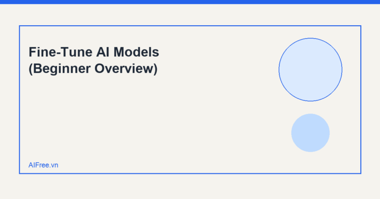 Fine-Tune AI Models (Beginner Overview) — AIFree.vn AI illustration