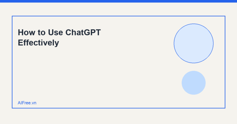 How to Use ChatGPT Effectively — AIFree.vn AI illustration