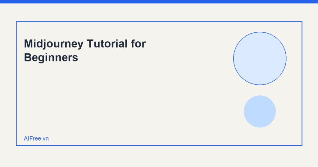 Midjourney Tutorial for Beginners — AIFree.vn AI illustration